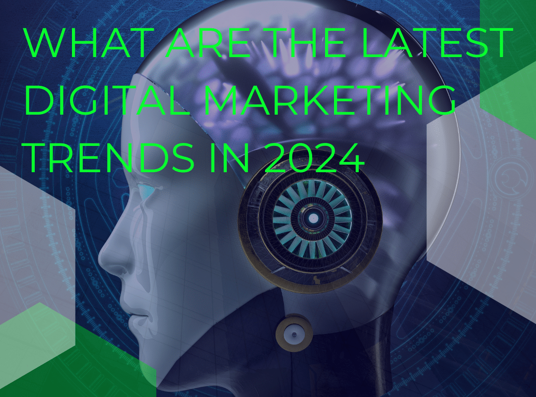 What are the latest digital marketing trends in 2024